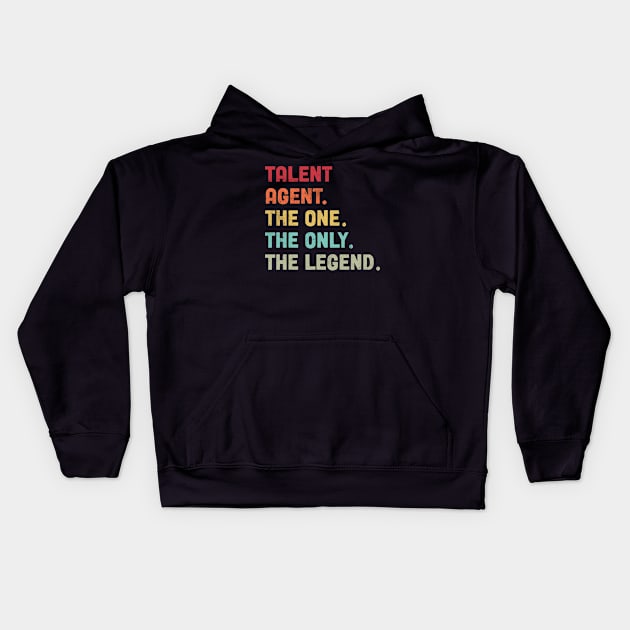 Talent Agent - The One The Legend Design Kids Hoodie by best-vibes-only